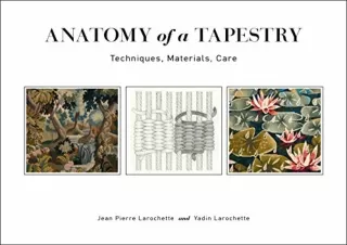 DOWNLOAD️ BOOK (PDF) Anatomy of a Tapestry: Techniques, Materials, Care