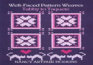 [EBOOK] DOWNLOAD Weft-Faced Pattern Weaves: Tabby to Taquete