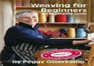 DOWNLOAD️ FREE (PDF) Weaving for Beginners: An Illustrated Guide (Peggy Osterkamp's New Guide to Weaving Series)