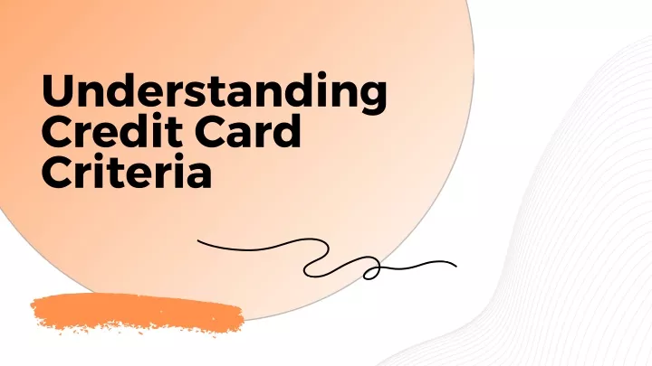 understanding credit card criteria