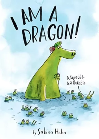PDF/READ I Am a Dragon!: A Squabble & a Quibble