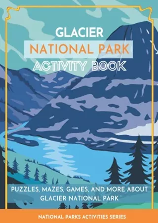 DOWNLOAD/PDF Glacier National Park Activity Book: Puzzles, Mazes, Games, and More About