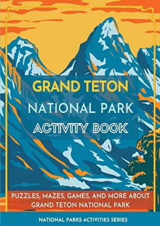 PDF_ Grand Teton National Park Activity Book: Puzzles, Mazes, Games, and More About
