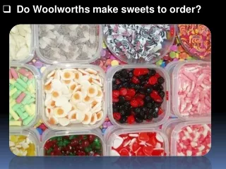 Do Woolworths make sweets to order