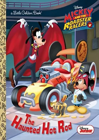 [PDF] DOWNLOAD The Haunted Hot Rod (Disney Junior: Mickey and the Roadster Racers) (Little