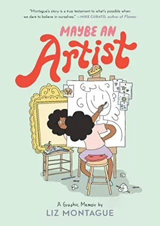 [PDF READ ONLINE] Maybe An Artist, A Graphic Memoir