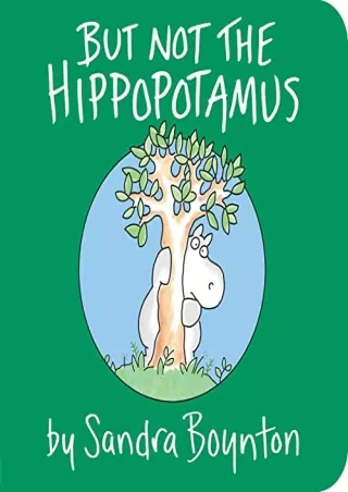 [READ DOWNLOAD] But Not the Hippopotamus