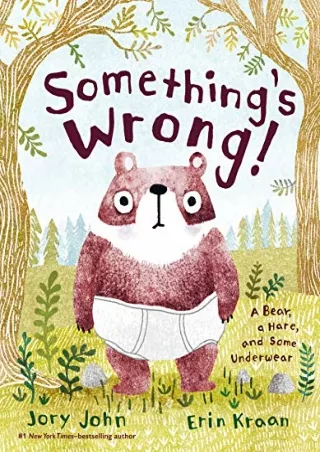 PDF/READ Something's Wrong!: A Bear, a Hare, and Some Underwear