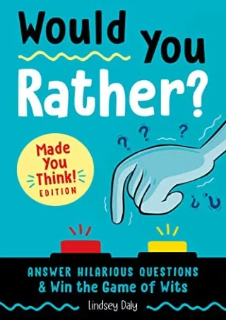 [PDF READ ONLINE] Would You Rather? Made You Think! Edition: Answer Hilarious Questions and Win