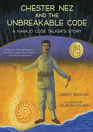 [PDF] DOWNLOAD Chester Nez and the Unbreakable Code: A Navajo Code Talker's Story