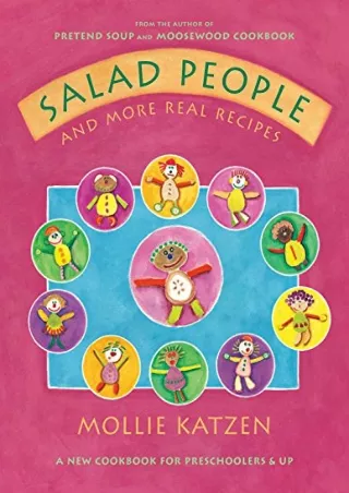 [READ DOWNLOAD] Salad People and More Real Recipes: A New Cookbook for Preschoolers and Up