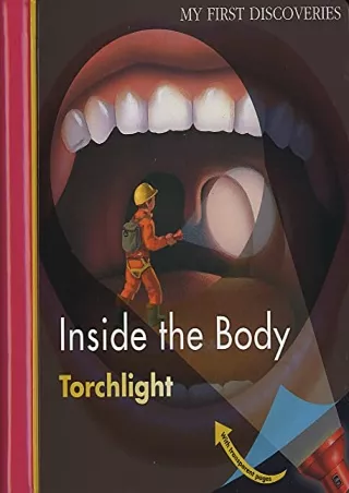 [PDF READ ONLINE] Inside the Body (My First Discovereis/ Torchlight)