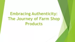 Embracing Authenticity: The Journey of Farm Shop Products