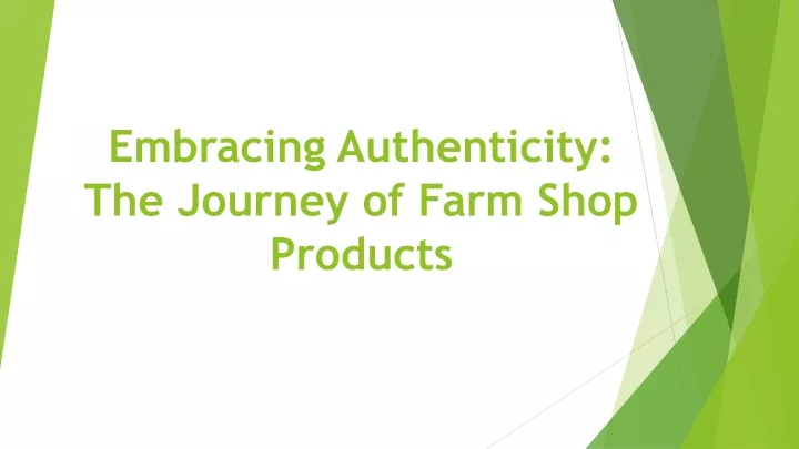 embracing authenticity the journey of farm shop products