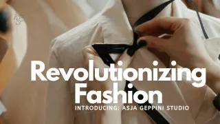 Revolutionizing Fashion: Introducing Asja Geppini Studio