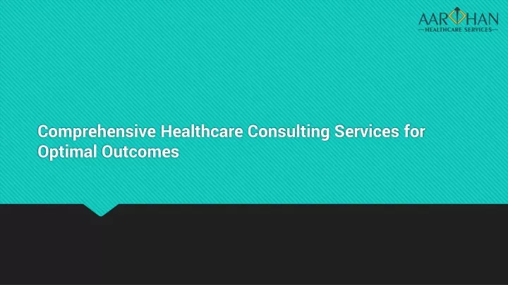 comprehensive healthcare consulting services for optimal outcomes