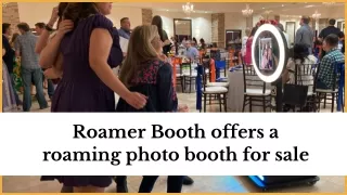 Roamer Booth offers a roaming photo booth for sale