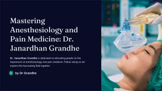 Mastering Anesthesiology and Pain Medicine: Dr. Janardhan Grandhe