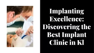 Implanting Excellence Discovering the Best Implant Clinic in Kl