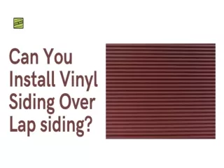 Can You Install Vinyl Siding Over Lap siding?