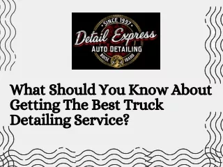 What Should You Know About Getting The Best Truck Detailing Service