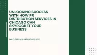 Unlocking Success with How PR Distribution Services in Chicago Can Skyrocket Your Business