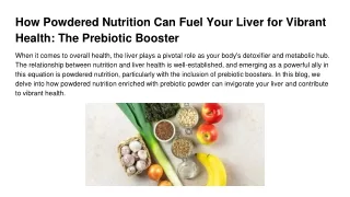How Powdered Nutrition Can Fuel Your Liver for Vibrant Health_ The Prebiotic Booster