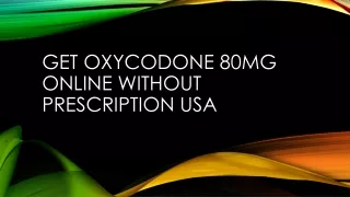 Get Oxycodone 80mg Online without Prescription USA