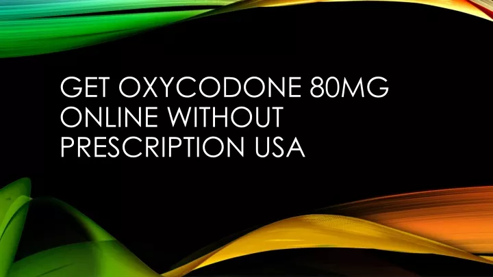 get oxycodone 80mg online without prescription usa