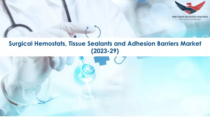 surgical hemostats tissue sealants and adhesion