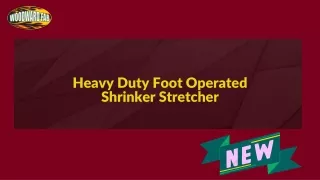 Introducing the Heavy-Duty Foot Operated Shrinker Stretcher