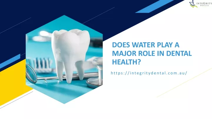 does water play a major role in dental health