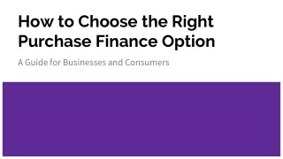 Navigating Purchase Finance Options: A Guide for Consumers and Businesses