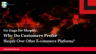Go Gaga for Shopify Why Do Customers Prefer Shopify Over Other E-commerce Platforms