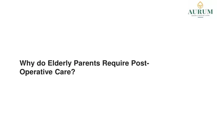 why do elderly parents require post operative care