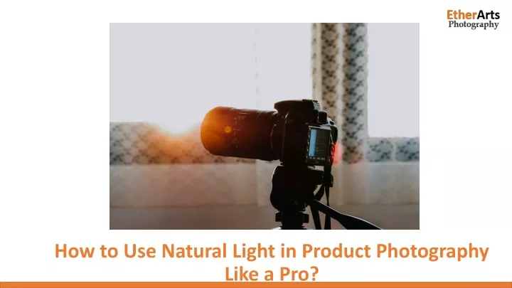how to use natural light in product photography like a pro