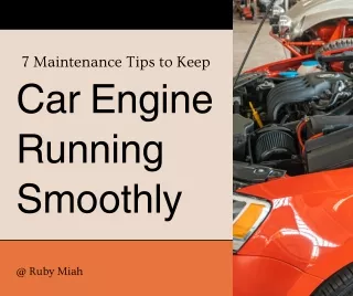 7 Maintenance Tips to Keep Your Car Engine Running Smoothly