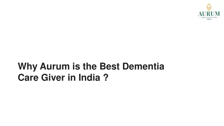 why aurum is the best dementia care giver in india