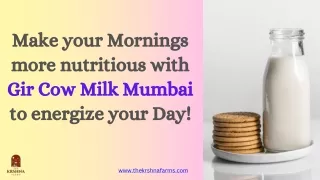 Make your Mornings more nutritious with Gir Cow Milk Mumbai to energized your Da