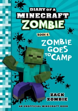 [PDF READ ONLINE] Diary of a Minecraft Zombie Book 6: Zombie Goes To Camp (An Unofficial