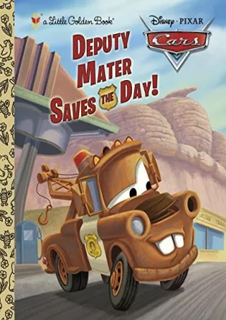 [PDF READ ONLINE] Deputy Mater Saves the Day! (Disney/Pixar Cars) (Little Golden Book)