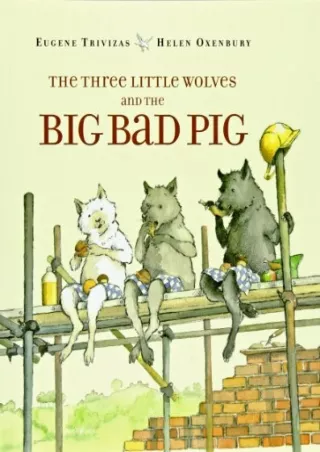 [PDF READ ONLINE] The Three Little Wolves and the Big Bad Pig