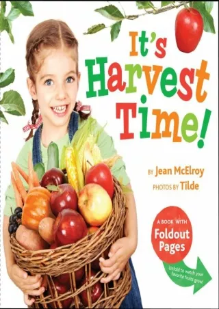 [PDF] DOWNLOAD It's Harvest Time!: A Book with Foldout Pages