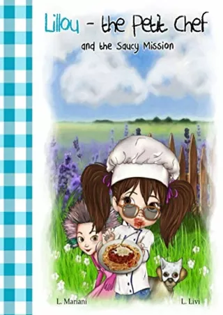 [PDF READ ONLINE] Lillou - The Petit Chef: and the Saucy Mission
