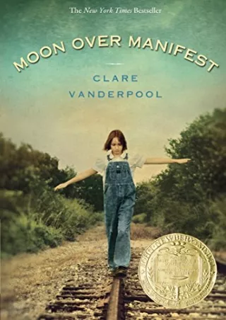 [READ DOWNLOAD] Moon Over Manifest: (Newbery Medal Winner)