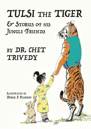 Download Book [PDF] Tulsi the Tiger: & Stories of His Jungle Friends