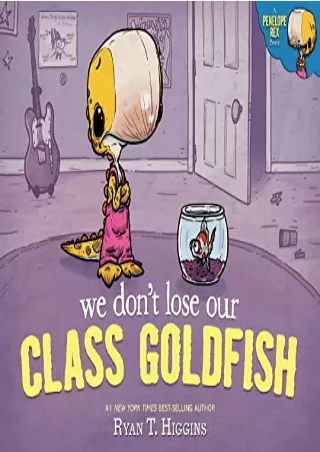 PDF/READ We Don't Lose Our Class Goldfish: A Penelope Rex Book