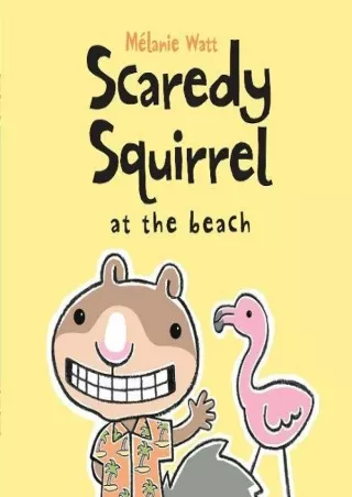 [PDF] DOWNLOAD Scaredy Squirrel at the Beach