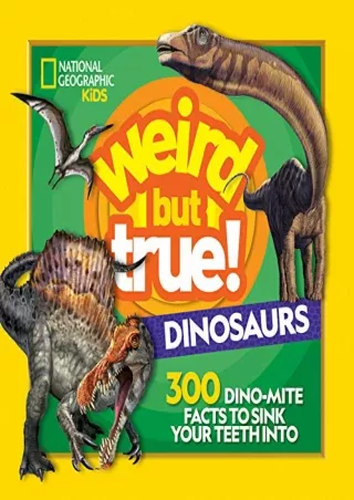 PDF_ Weird But True! Dinosaurs: 300 Dino-Mite Facts to Sink Your Teeth Into