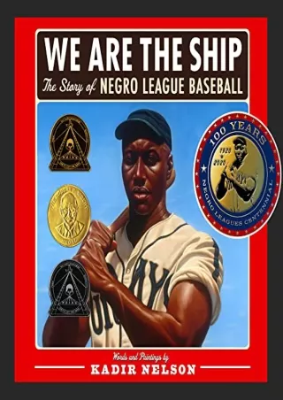 [PDF] DOWNLOAD We Are the Ship: The Story of Negro League Baseball